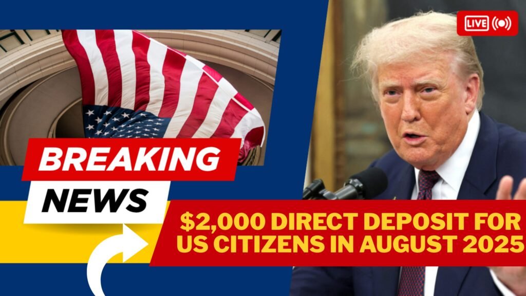 $2,000 Direct Deposit For US Citizens In August 2025