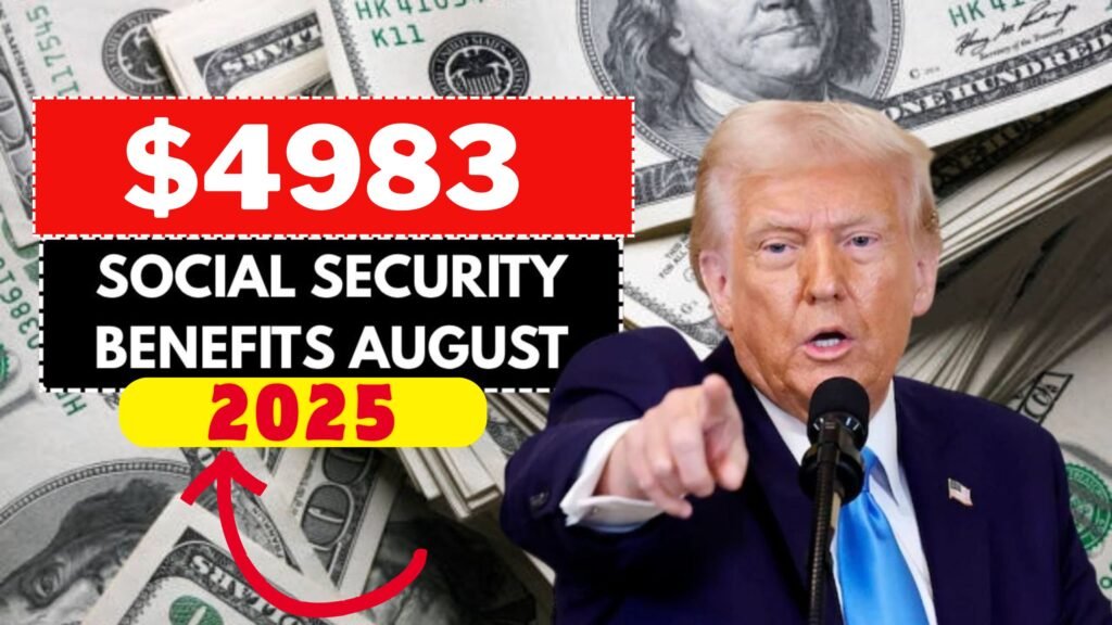 Social Security $4983 Maximum Benefit August 2025